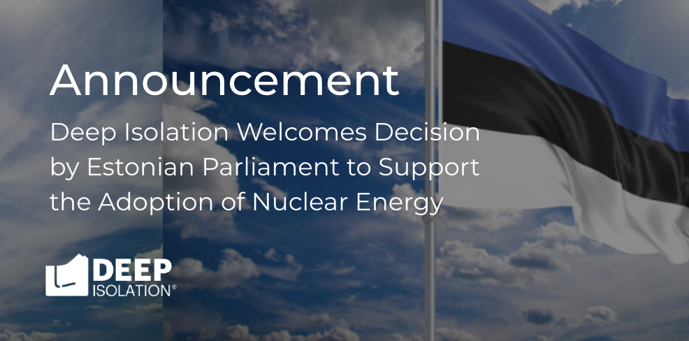 Deep Isolation welcomes decision by Estonian Parliament to support the adoption of Nuclear Energy